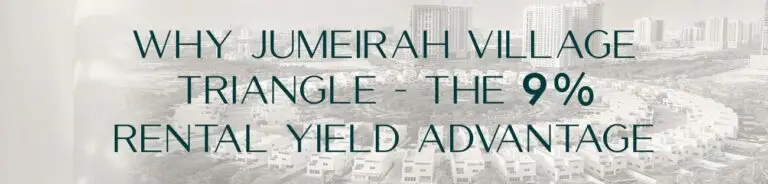 Why Jumeirah Village Triangle (JVT) Outpaces Dubai’s Average: The 9% Rental Yield Advantage