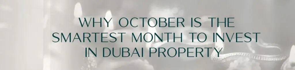 Dussehra se Diwali tak: Kyun October Dubai Property Investment ke Liye Sabse Behtareen Mahina Hai